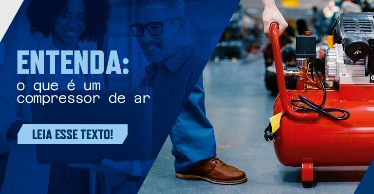 O que é compressor de ar? Fique por dentro de tudo sobre a máquina!
