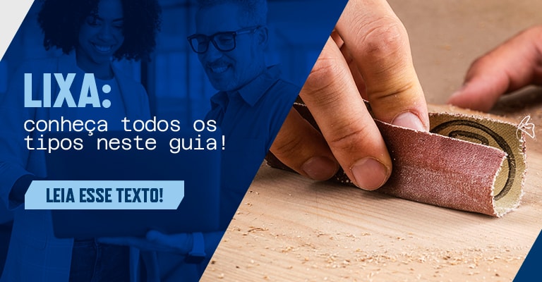 Guia completo com todos os tipos de lixa para você