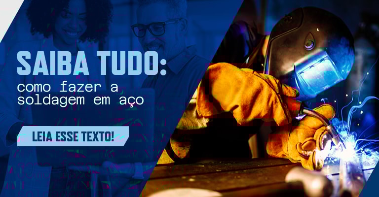 Soldagem em Aço: Tudo o que Você Precisa Saber