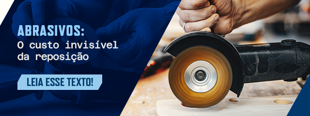 O custo invisível: quanto você perde parando para repor consumíveis abrasivos?
