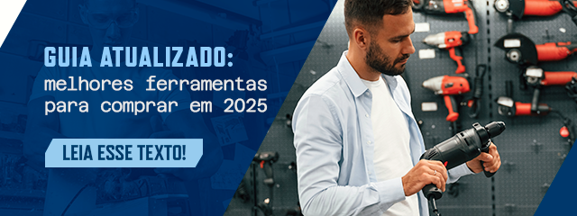 Melhores ferramentas para comprar: guia atualizado para 2025