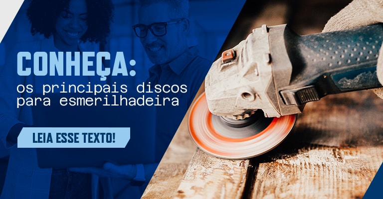 Conheça os principais discos para esmerilhadeira, suas utilidades e como usar