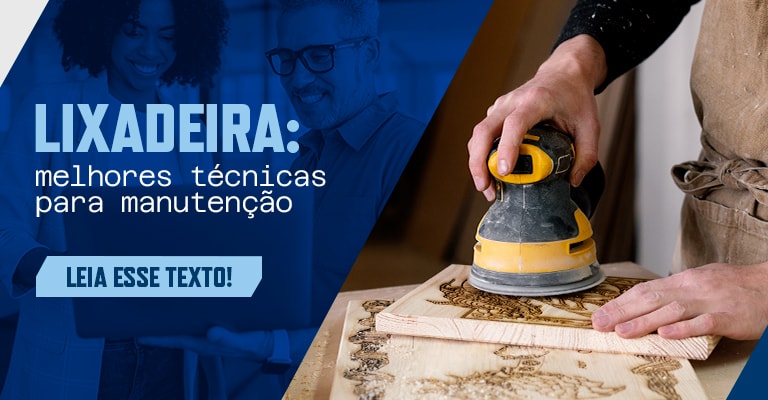 Manutenção em lixadeira: aprenda as melhores técnicas!